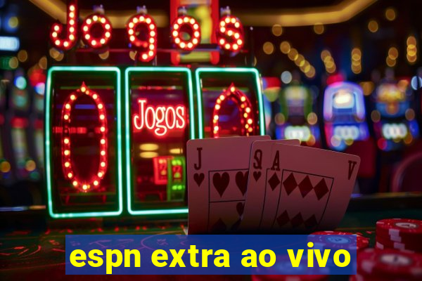 espn extra ao vivo